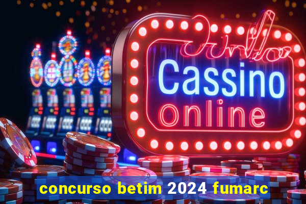 concurso betim 2024 fumarc